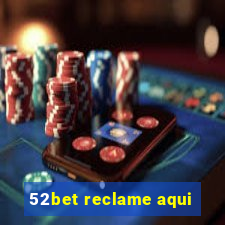 52bet reclame aqui